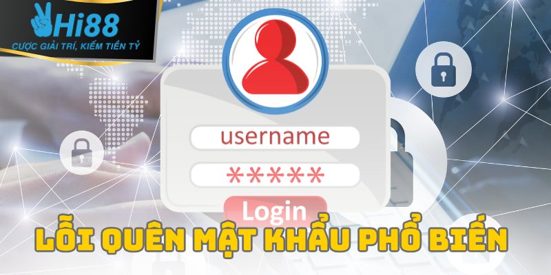 Lỗi quên mật khẩu phổ biến